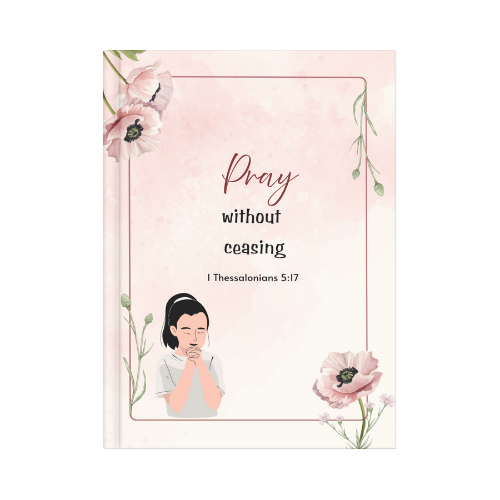 Prayer journal - "Pray Without Ceasing"